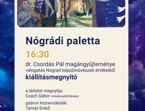 Nógrádi paletta – Dr. Csordás Pál magánygyűjteménye – válogatás Nógrád képzőművészeti értékeiből – 2026. június 20. 16:30